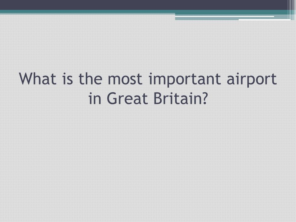 What is the most important airport in Great Britain