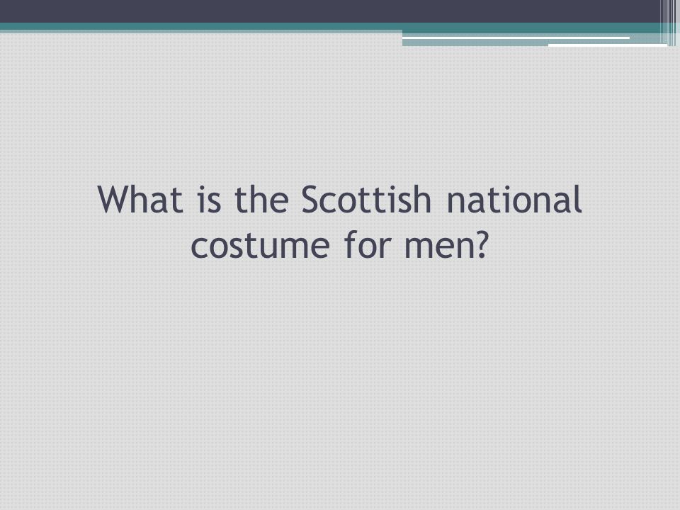 What is the Scottish national costume for men