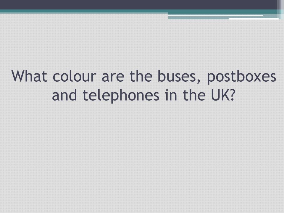 What colour are the buses, postboxes and telephones in the UK