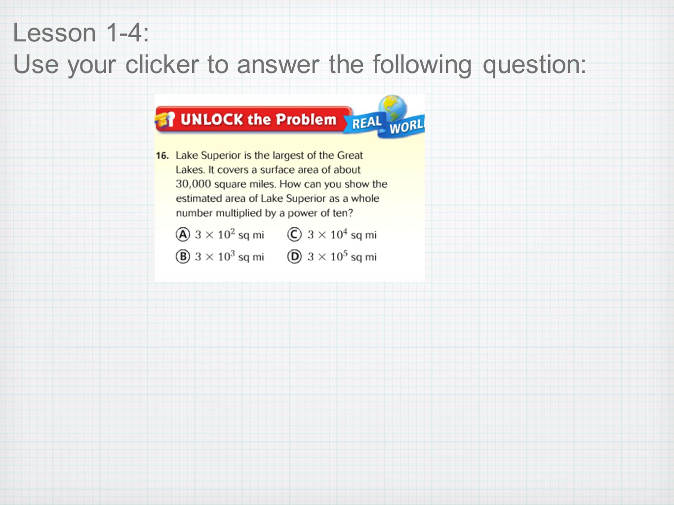 Lesson 1-4: Use your clicker to answer the following question: