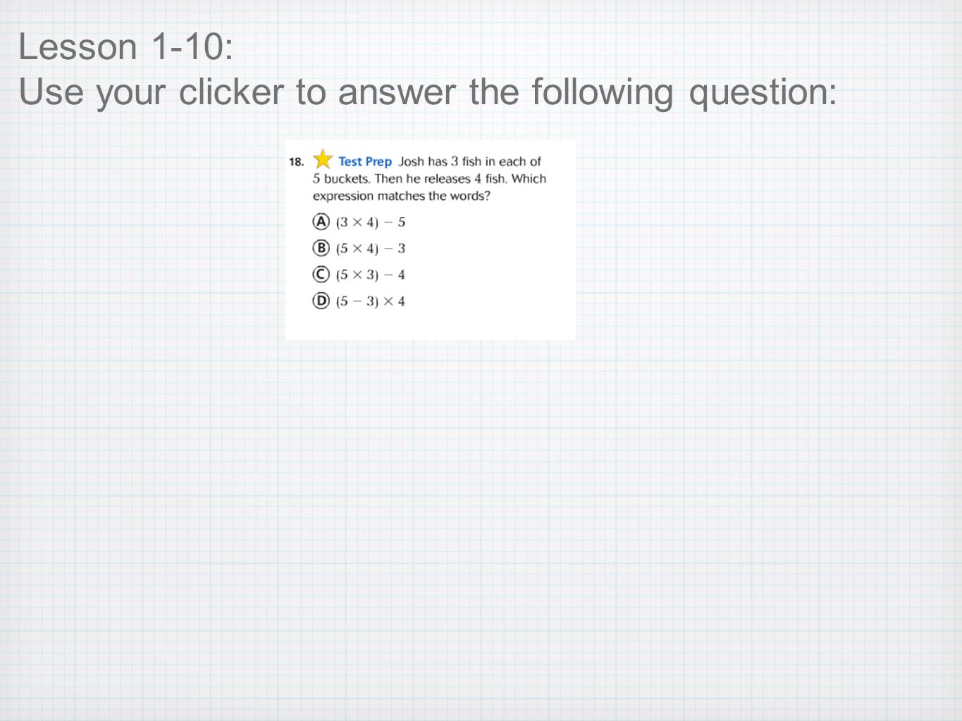 Lesson 1-10: Use your clicker to answer the following question: