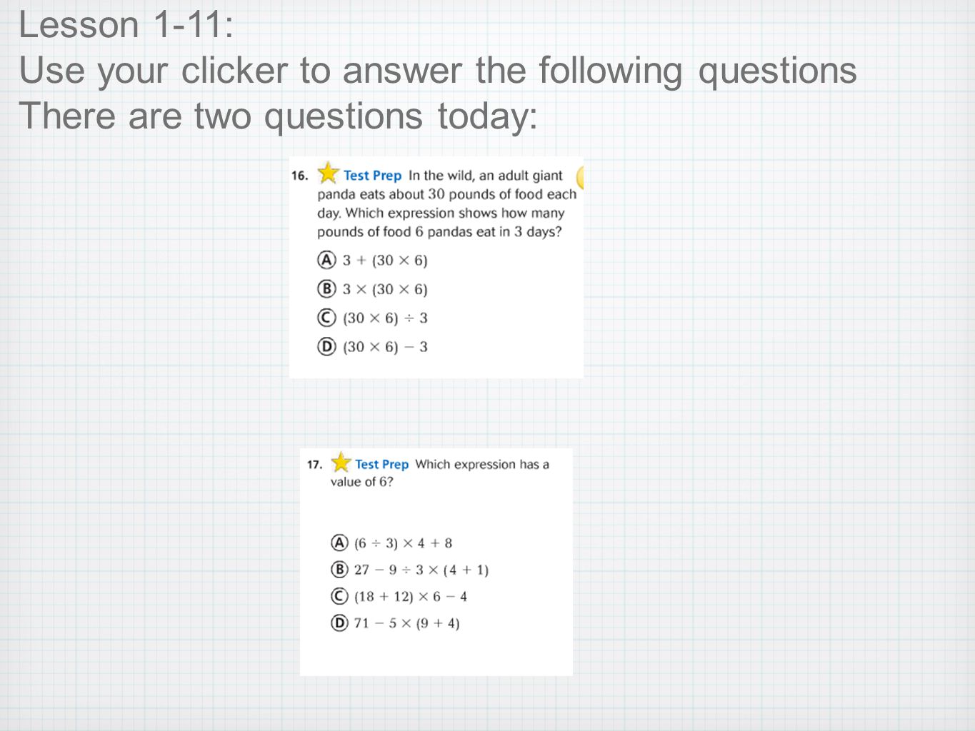 Lesson 1-11: Use your clicker to answer the following questions There are two questions today: