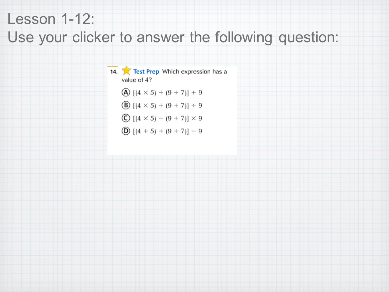 Lesson 1-12: Use your clicker to answer the following question: