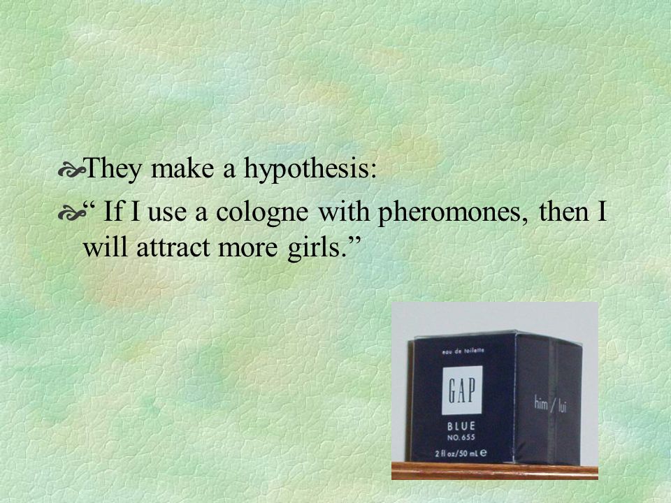 They make a hypothesis: