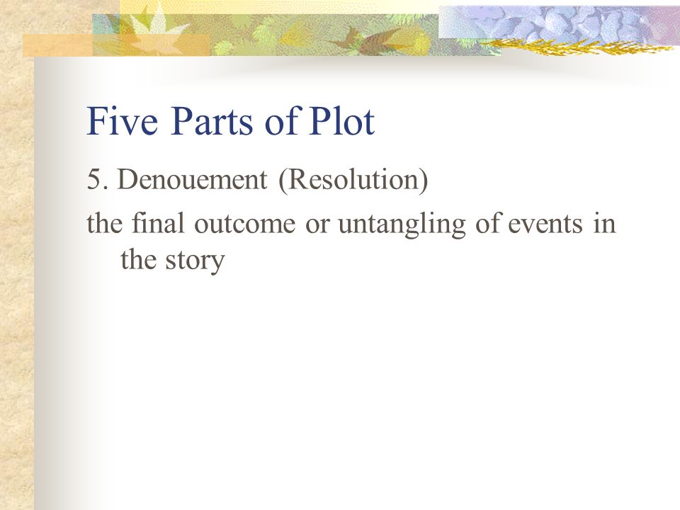Five Parts of Plot 5. Denouement (Resolution)