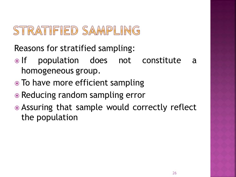 Stratified sampling Reasons for stratified sampling: