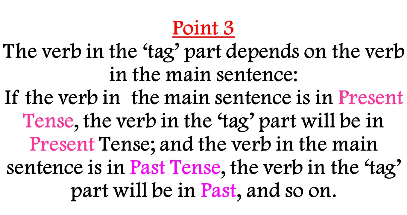 The verb in the ‘tag’ part depends on the verb in the main sentence: