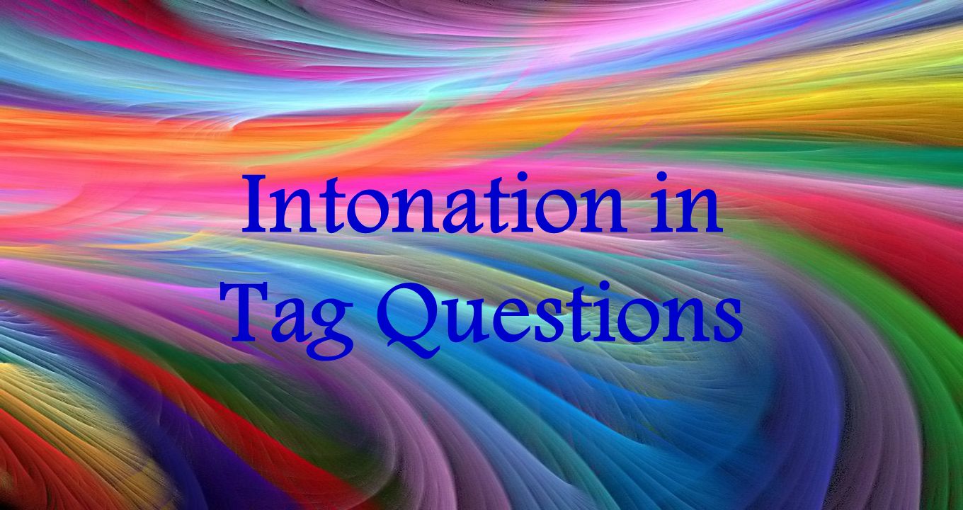 Intonation in Tag Questions