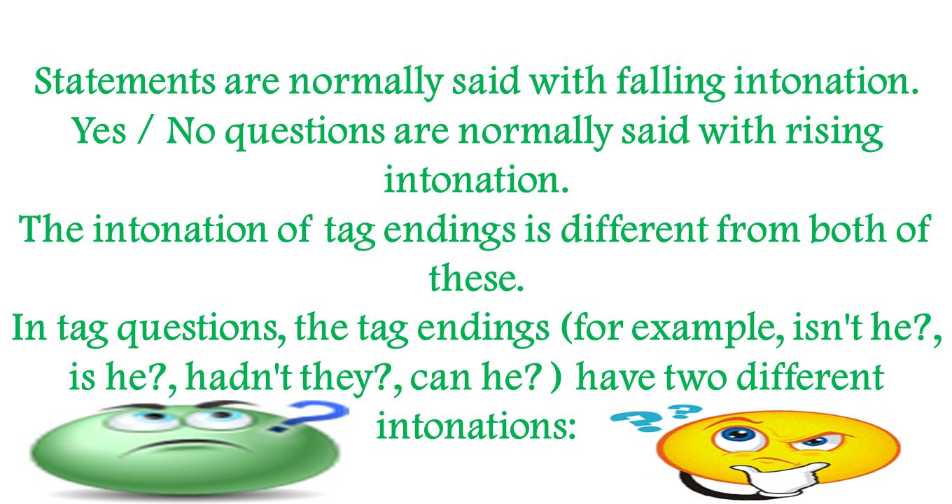 Statements are normally said with falling intonation.