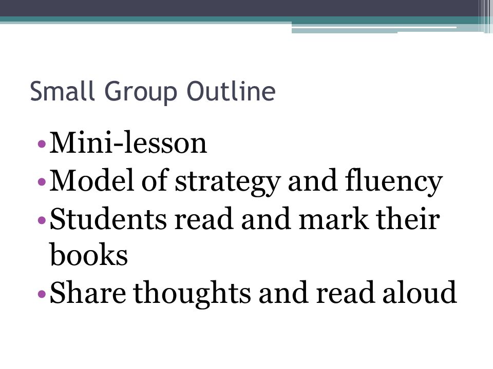 Model of strategy and fluency Students read and mark their books