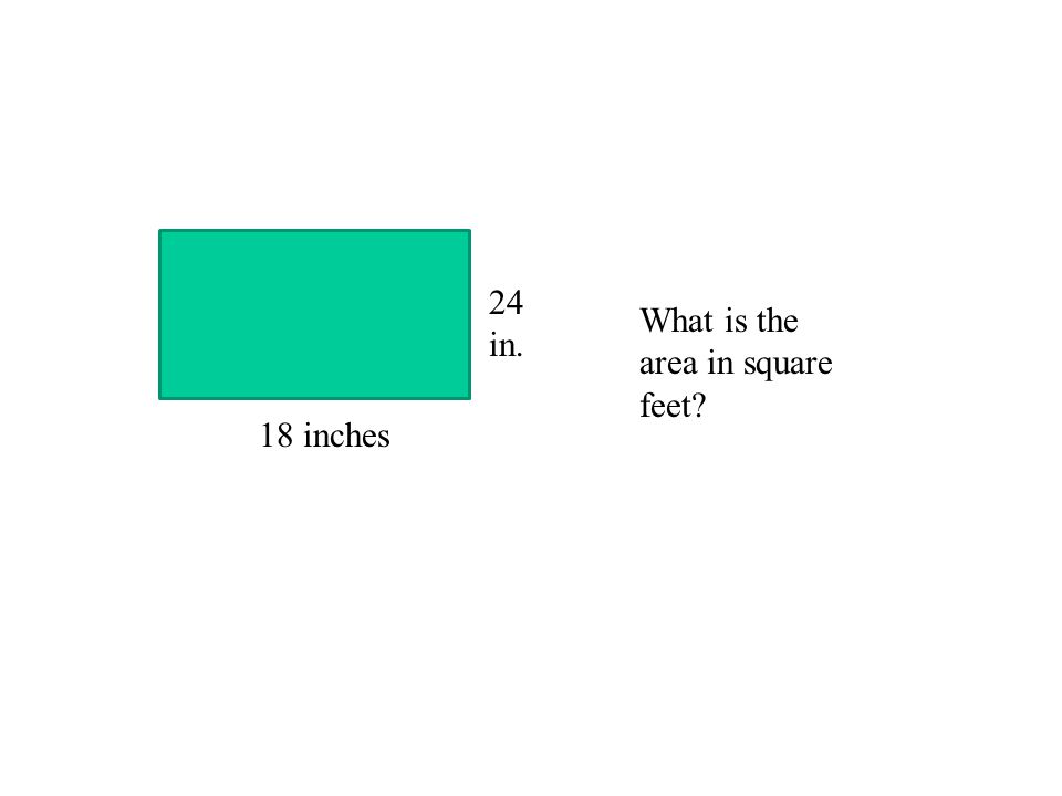 24 in. What is the area in square feet 18 inches