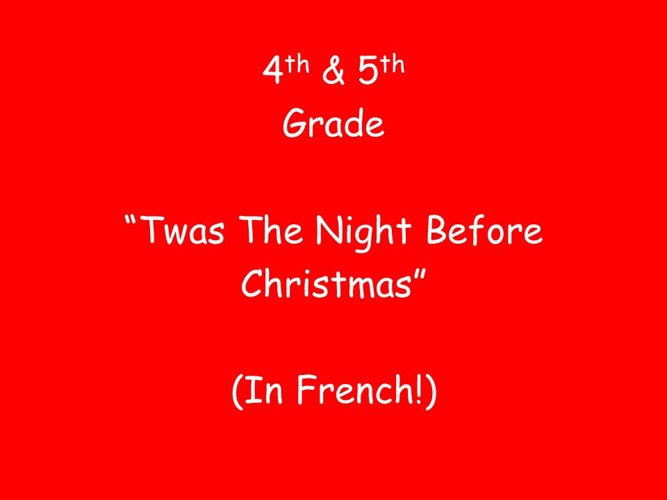 4th & 5th Grade Twas The Night Before Christmas (In French!)