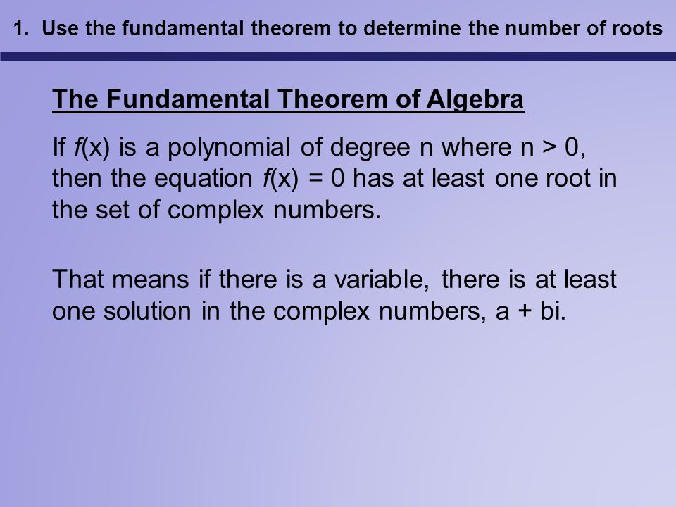 1. Use the fundamental theorem to determine the number of roots