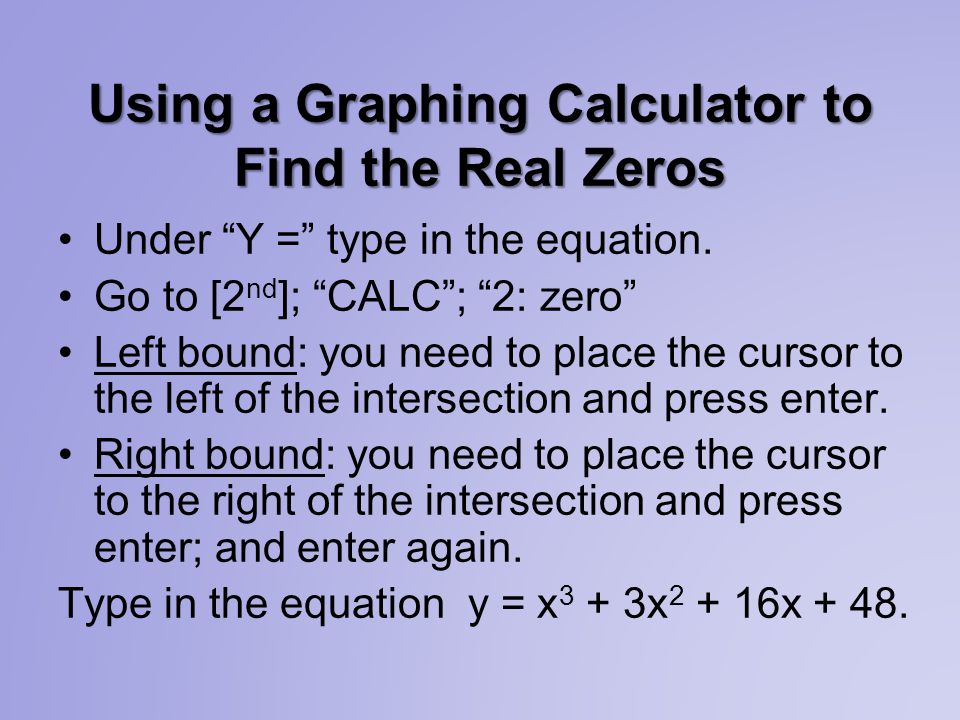 Using a Graphing Calculator to Find the Real Zeros