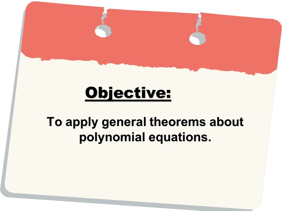 To apply general theorems about polynomial equations.