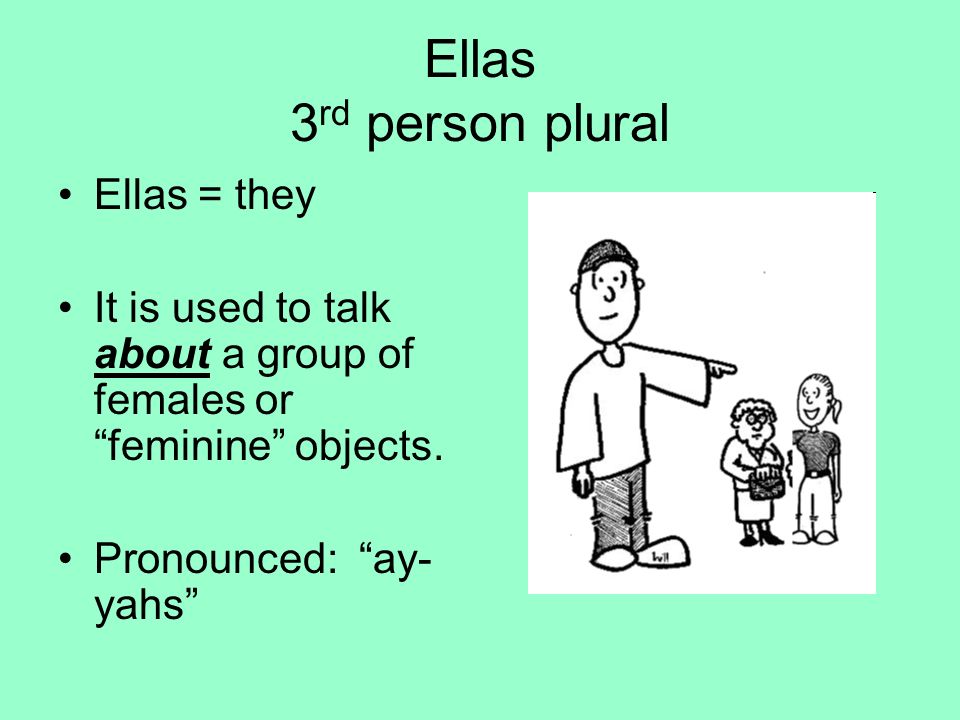 Ellas 3rd person plural Ellas = they