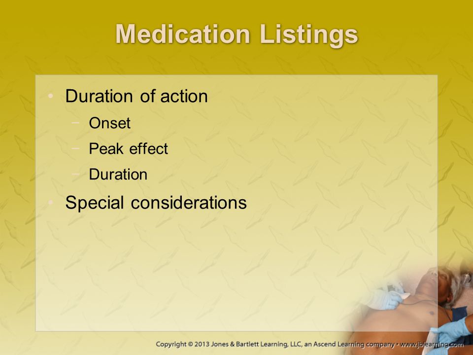 Medication Listings Duration of action Special considerations Onset