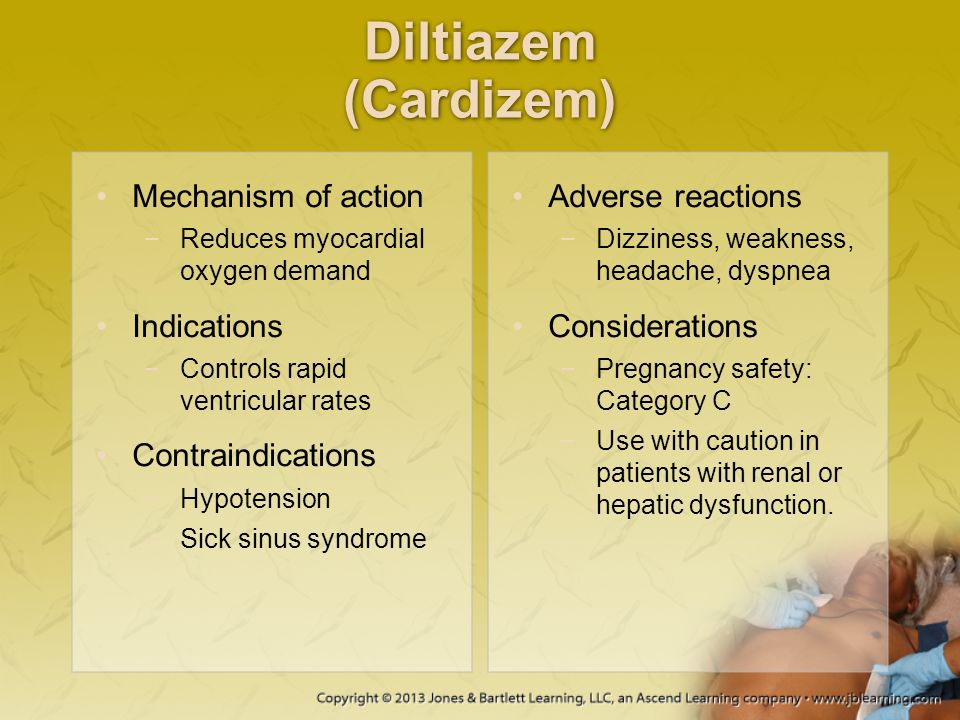 Diltiazem (Cardizem) Mechanism of action Indications Contraindications