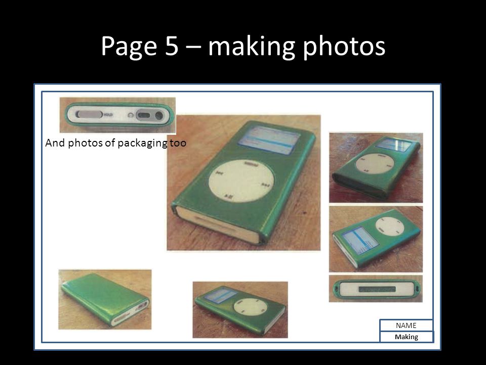 Page 5 – making photos And photos of packaging too NAME Making