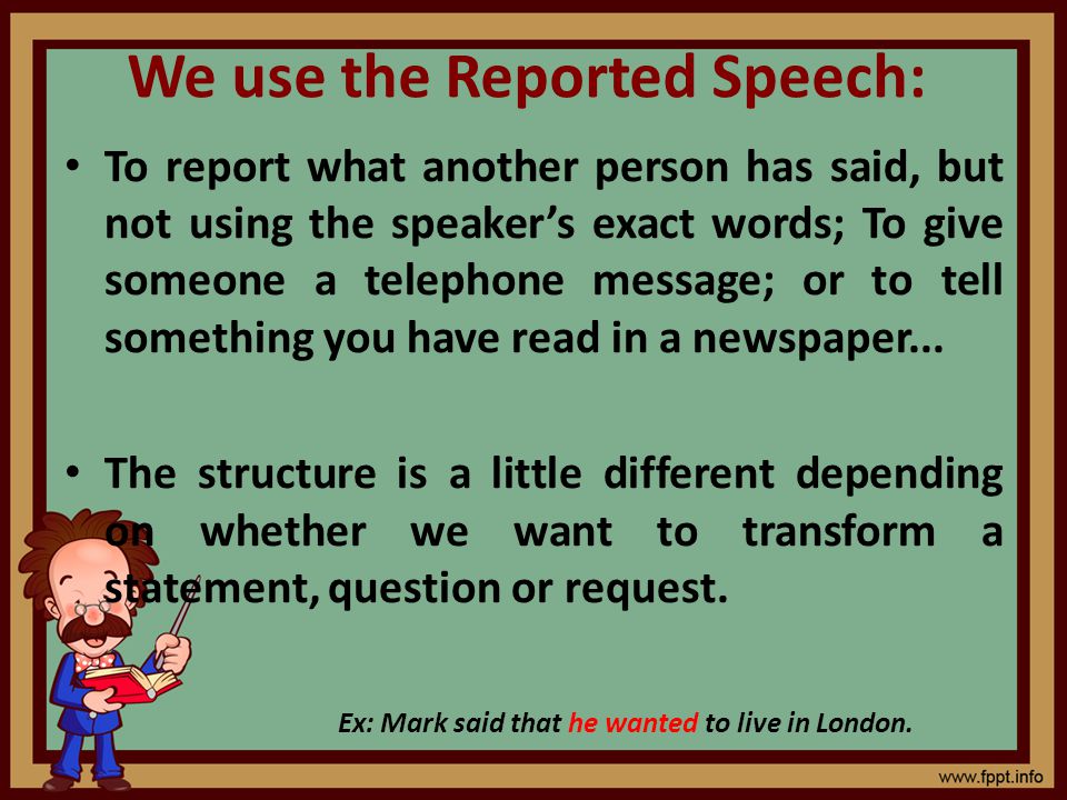 We use the Reported Speech: