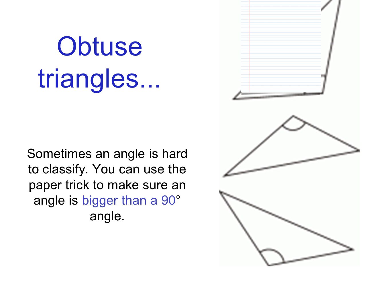 Obtuse triangles... Sometimes an angle is hard to classify.