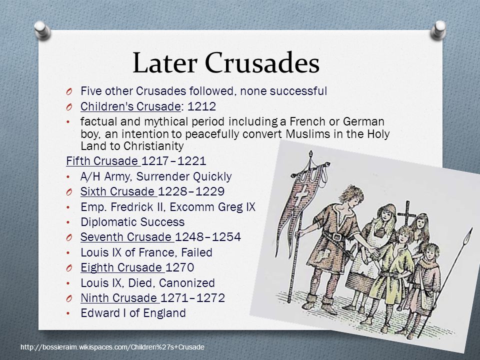 Later Crusades Five other Crusades followed, none successful