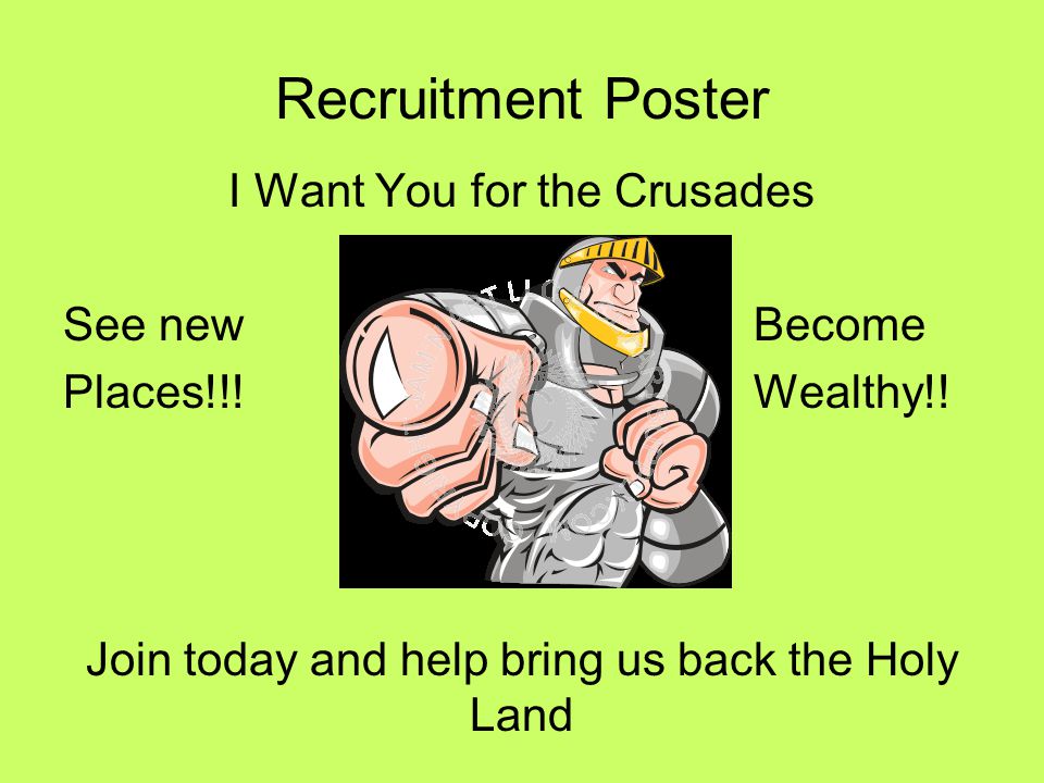 Recruitment Poster I Want You for the Crusades See new Become Places!!.