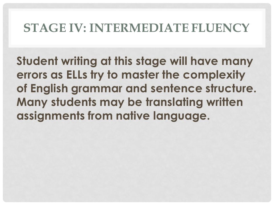 Stage IV: Intermediate fluency