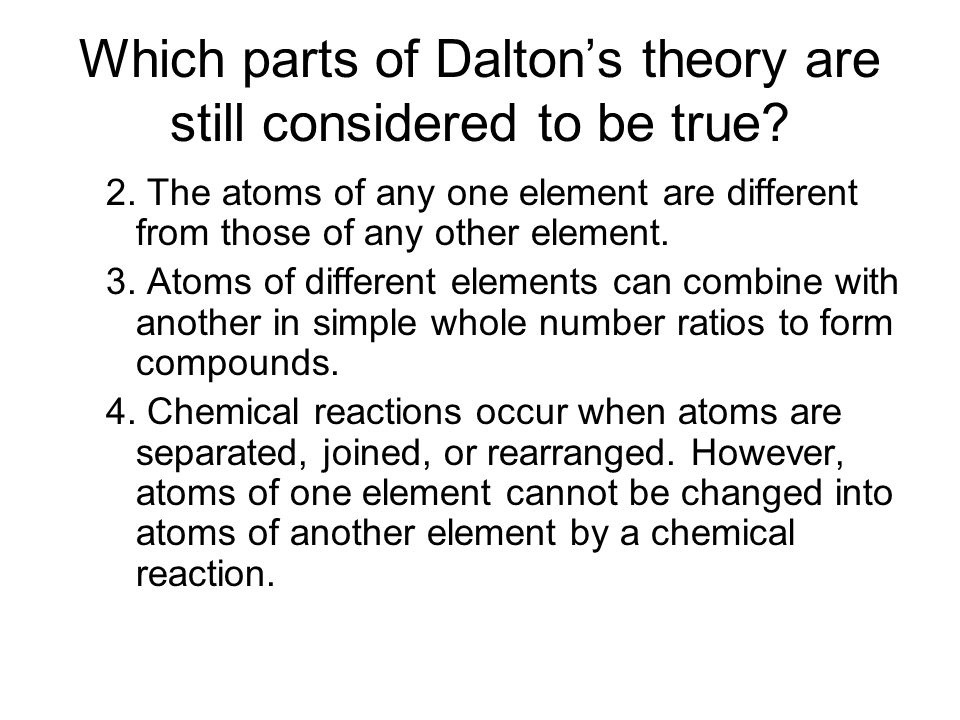 Which parts of Dalton’s theory are still considered to be true