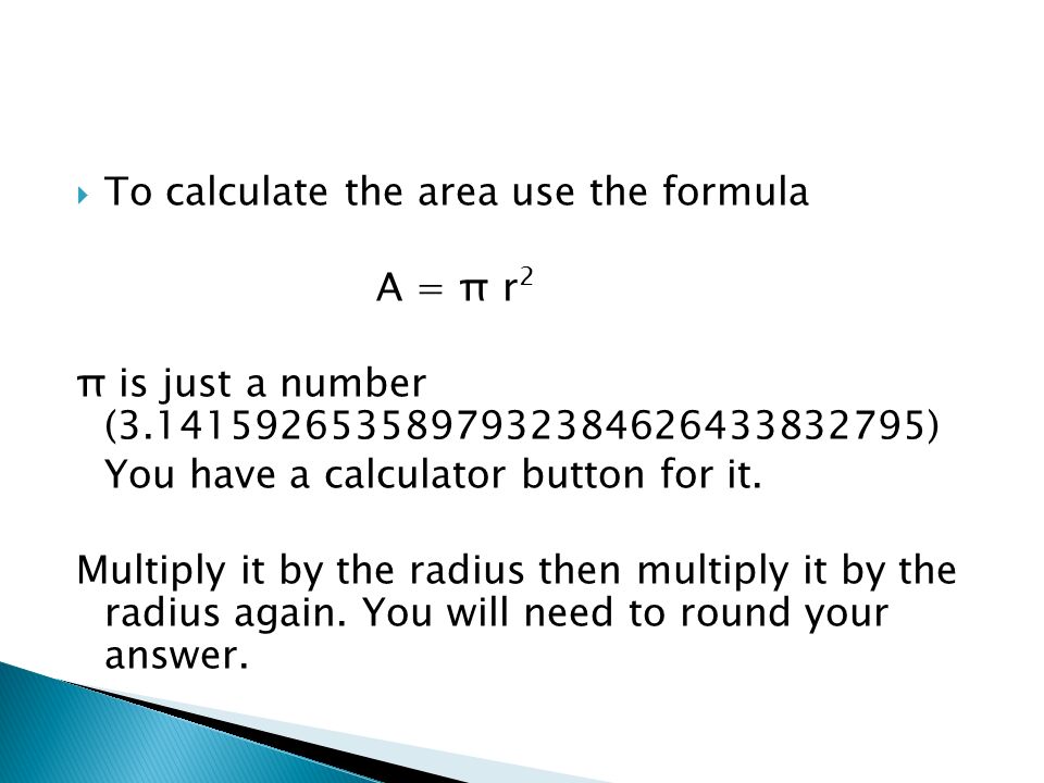 To calculate the area use the formula