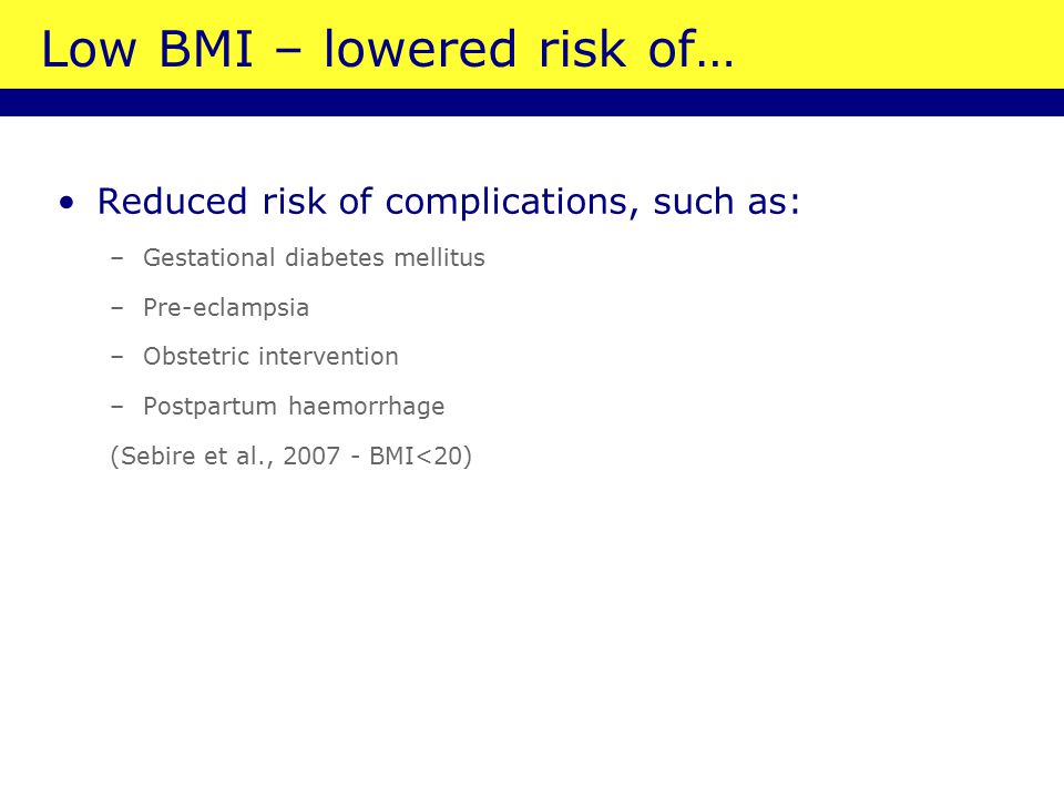 Low BMI – lowered risk of…
