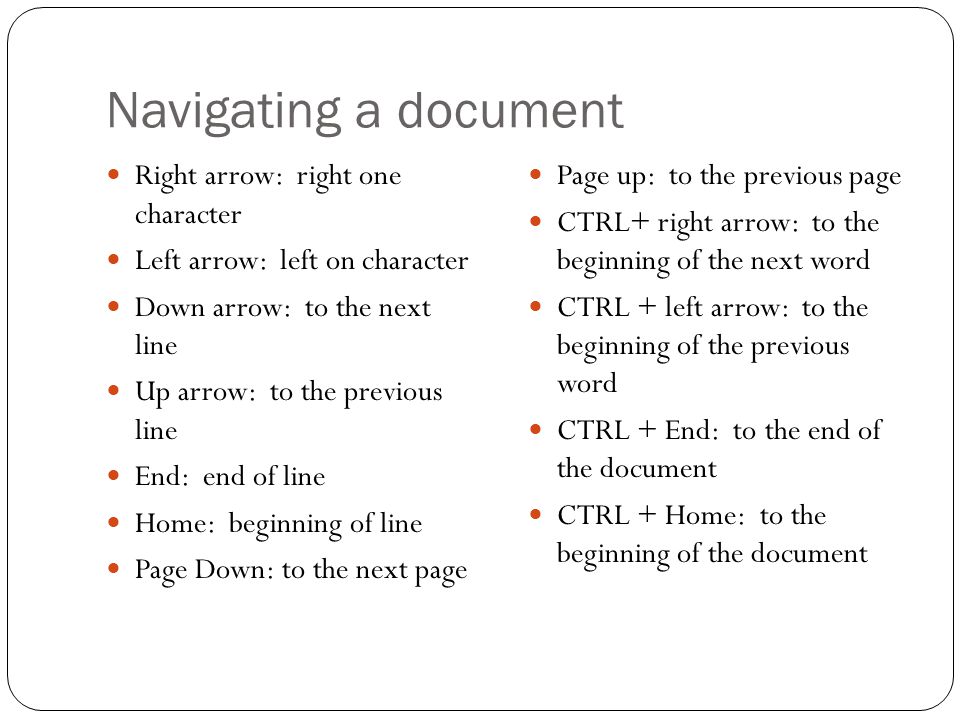 Navigating a document Right arrow: right one character