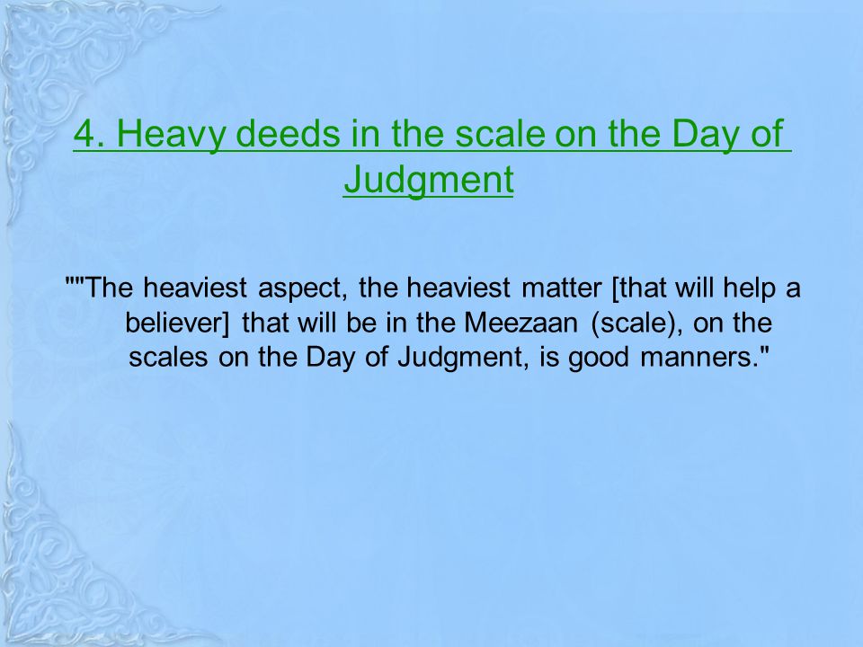 4. Heavy deeds in the scale on the Day of Judgment