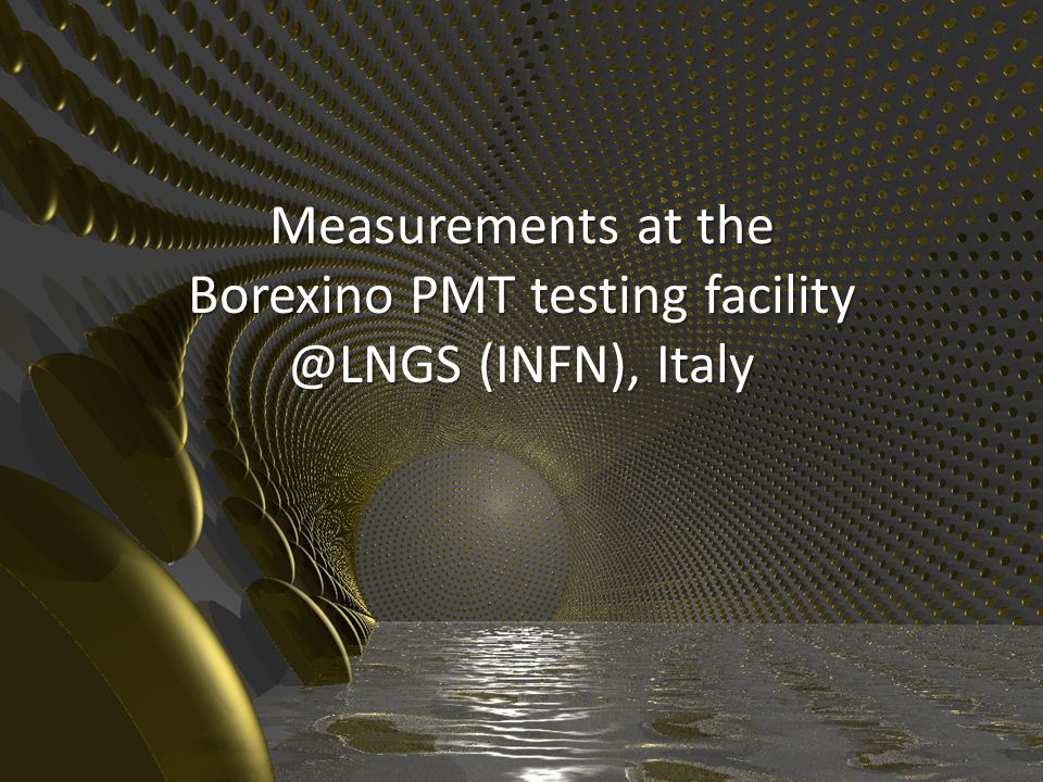 Measurements at the Borexino PMT testing (INFN), Italy