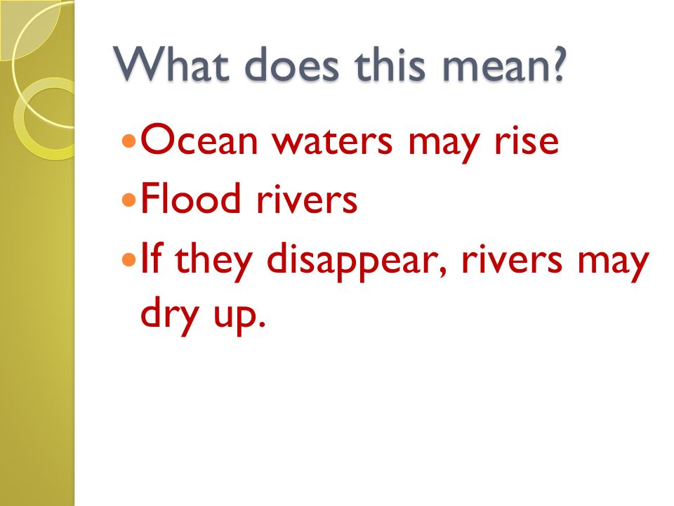 What does this mean Ocean waters may rise Flood rivers