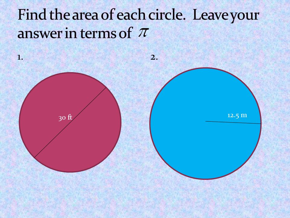 Find the area of each circle. Leave your answer in terms of