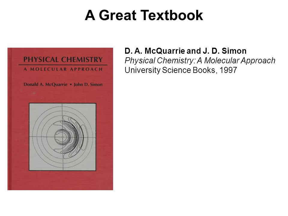 A Great Textbook D. A. McQuarrie and J. D. Simon