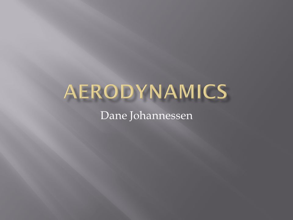 Aerodynamics Dane Johannessen