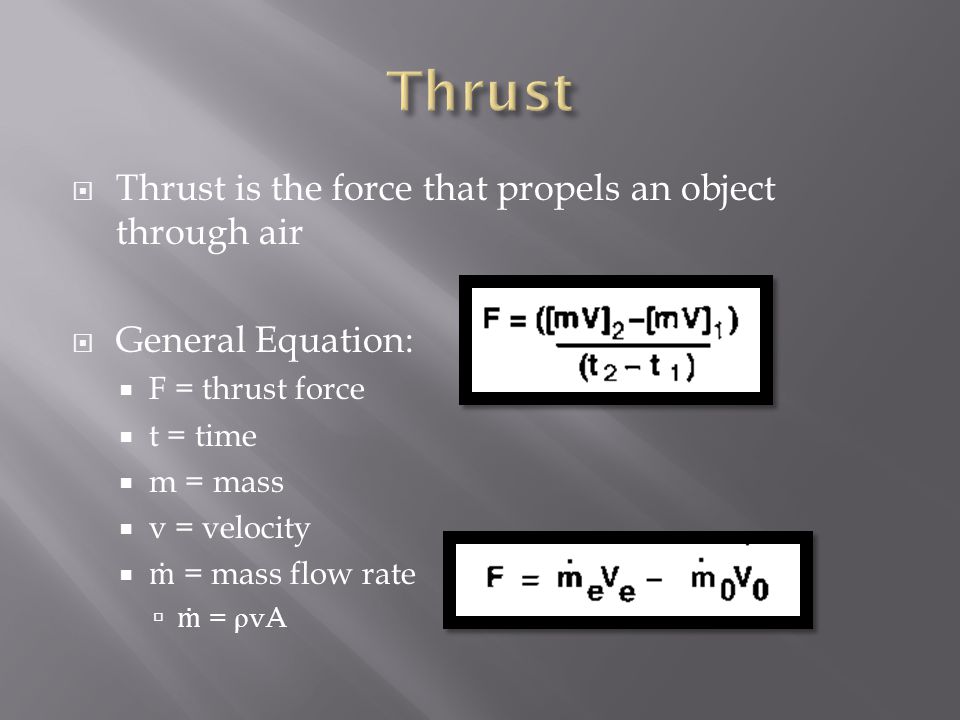 Thrust Thrust is the force that propels an object through air