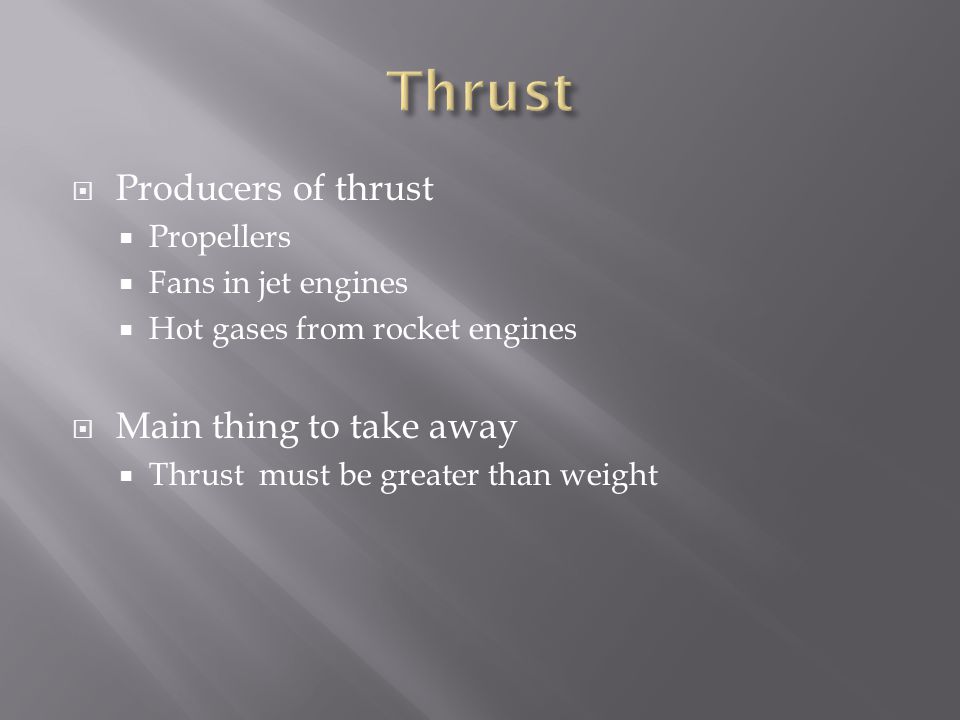 Thrust Producers of thrust Main thing to take away Propellers