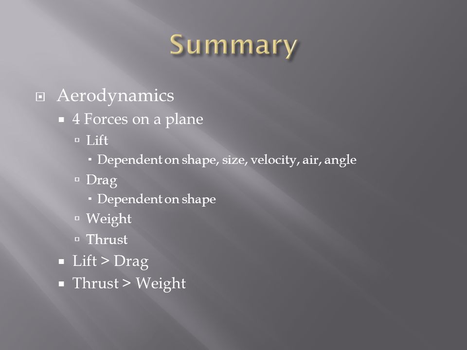 Summary Aerodynamics 4 Forces on a plane Lift > Drag