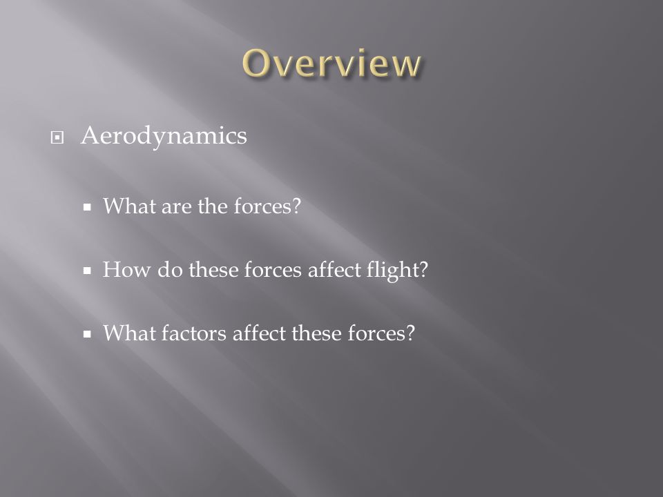 Overview Aerodynamics What are the forces
