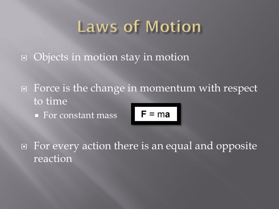 Laws of Motion Objects in motion stay in motion