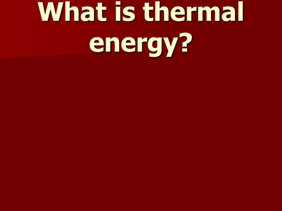 What is thermal energy