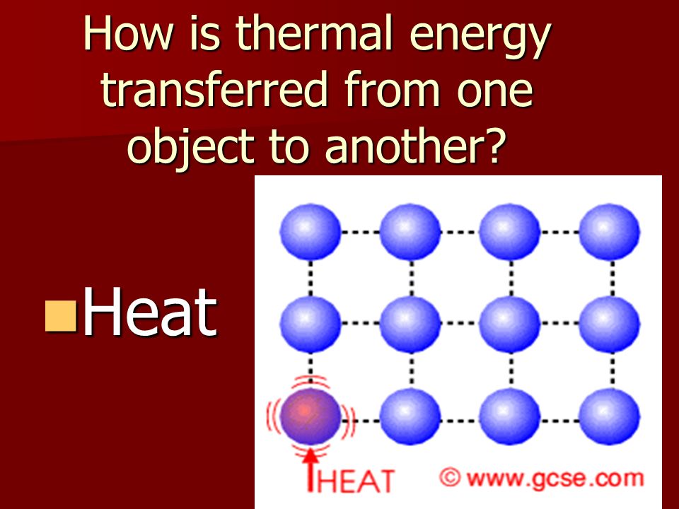 How is thermal energy transferred from one object to another