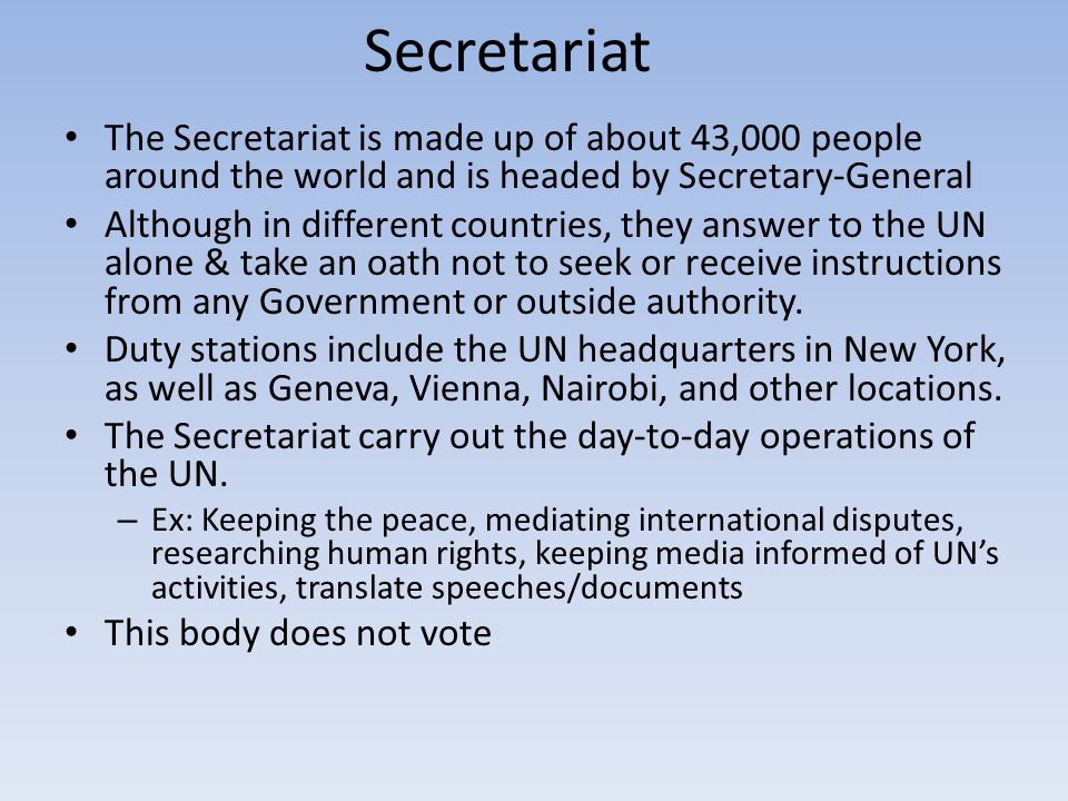 Secretariat The Secretariat is made up of about 43,000 people around the world and is headed by Secretary-General.