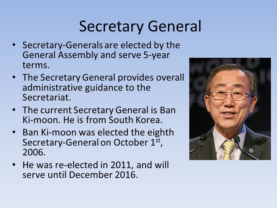 Secretary General Secretary-Generals are elected by the General Assembly and serve 5-year terms.
