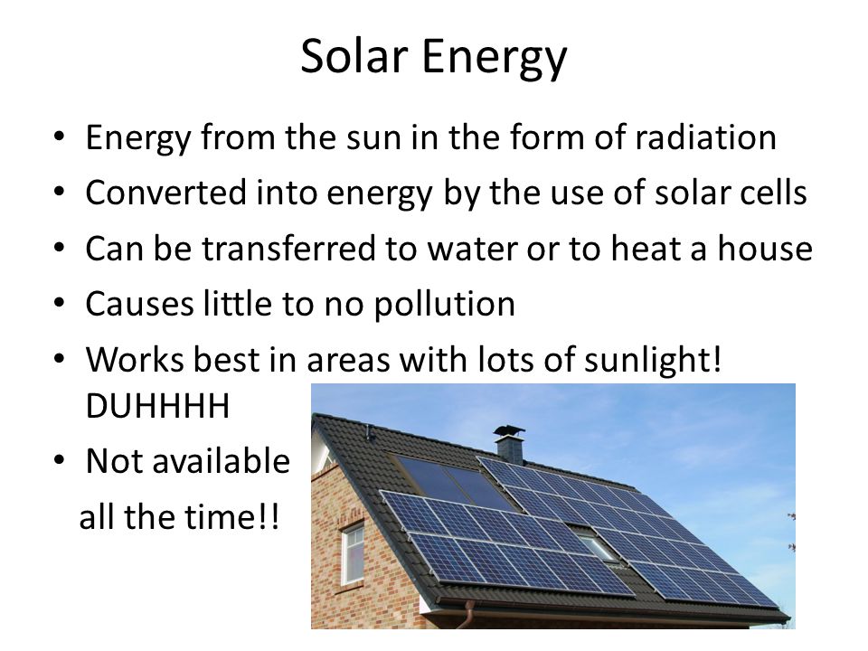 Solar Energy Energy from the sun in the form of radiation