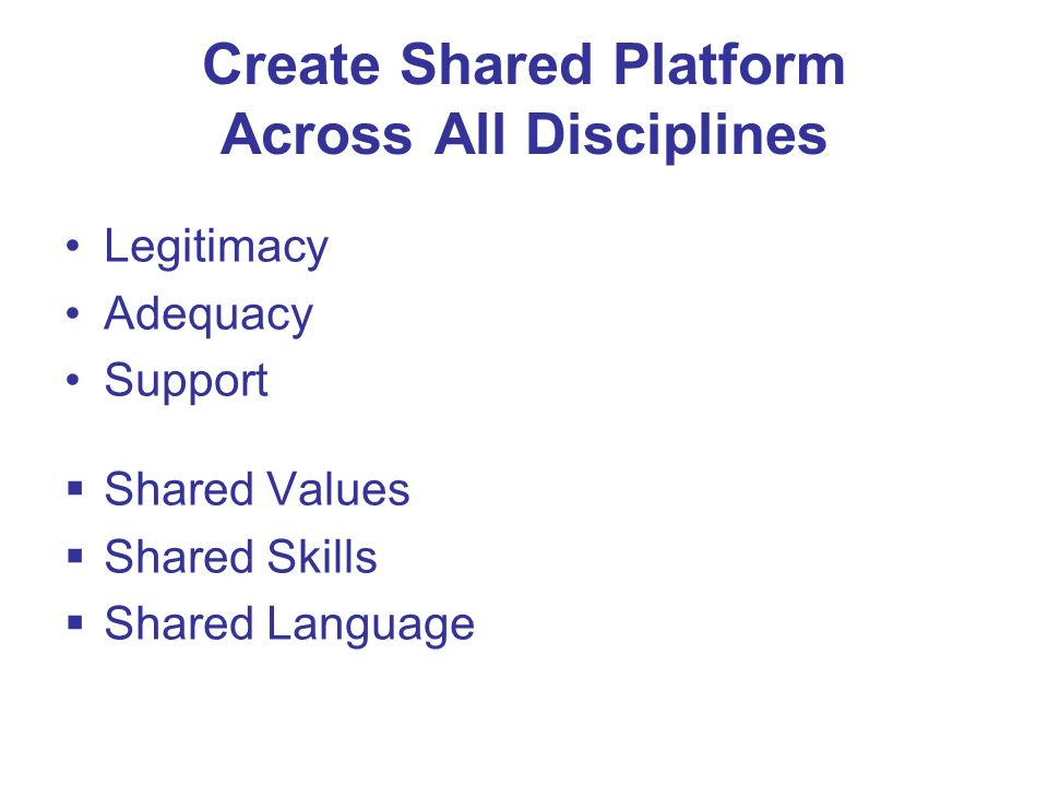 Create Shared Platform Across All Disciplines