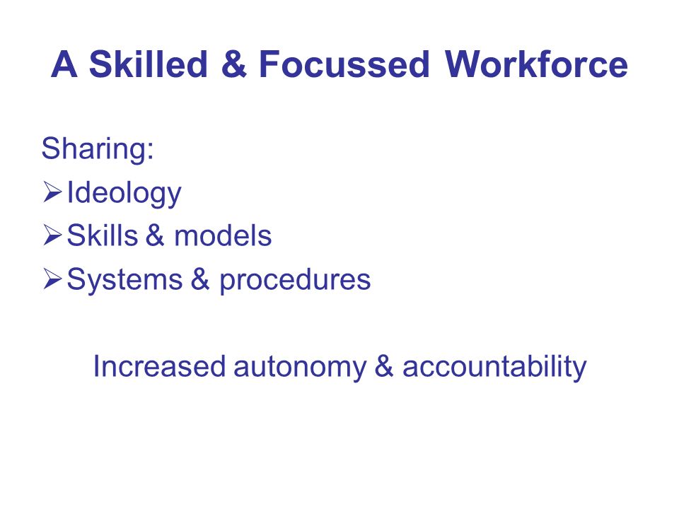 A Skilled & Focussed Workforce